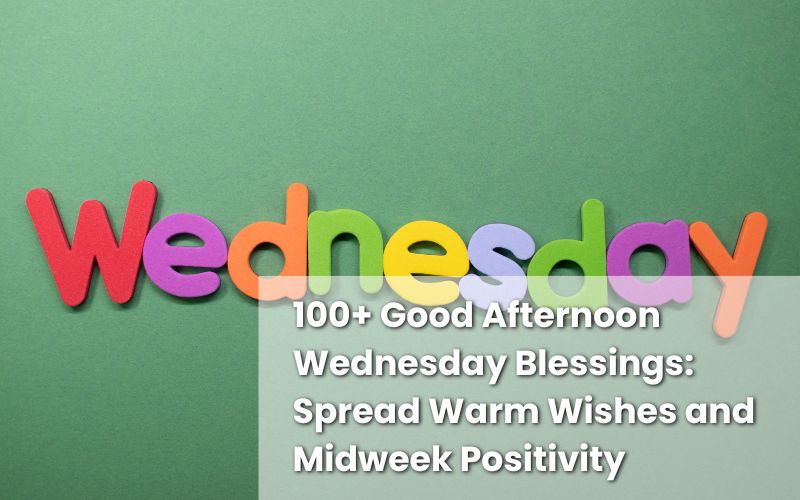 Good afternoon Wednesday blessings spreading positivity and warm wishes midweek.