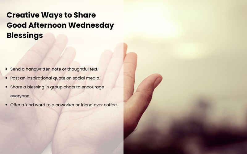 Creative ideas for sharing good afternoon Wednesday blessings and warm wishes.
