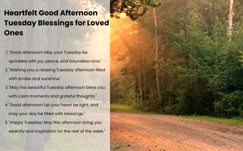 Messages and quotes of heartfelt good afternoon Tuesday blessings for loved ones.