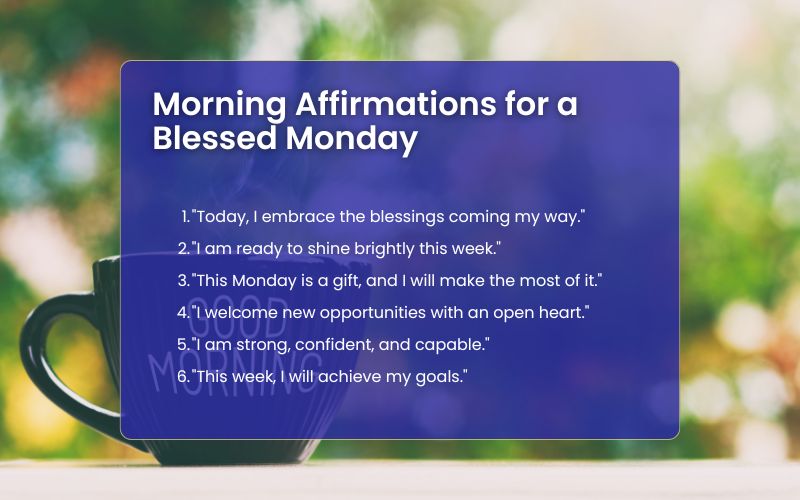A serene morning with affirmations for a Good Morning Blessed Monday.