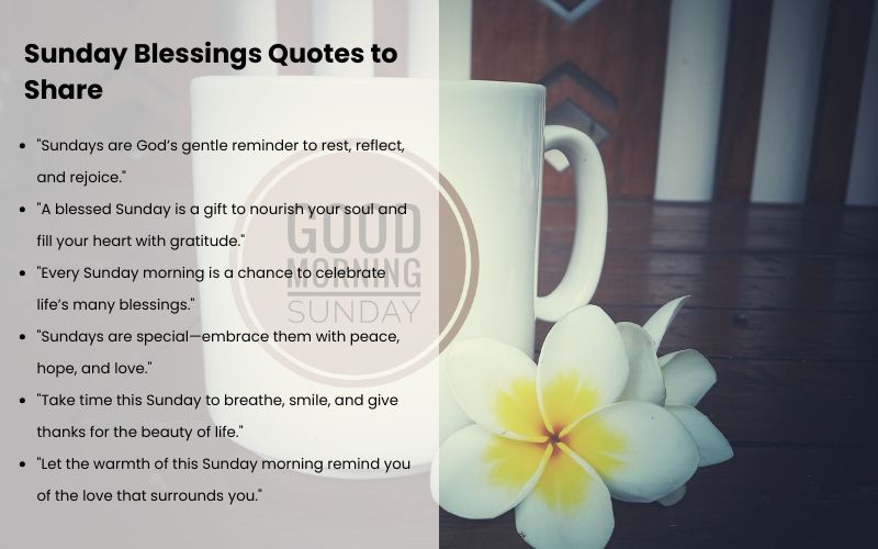 Quotes for Good Morning Blessed Sunday and warm wishes.